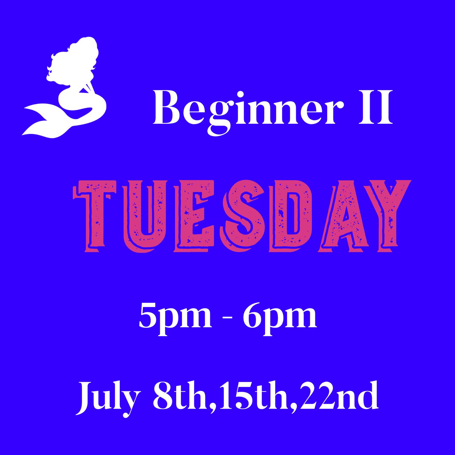 Beginner II / Tuesday/ July 8,15,22 5PM - 6PM