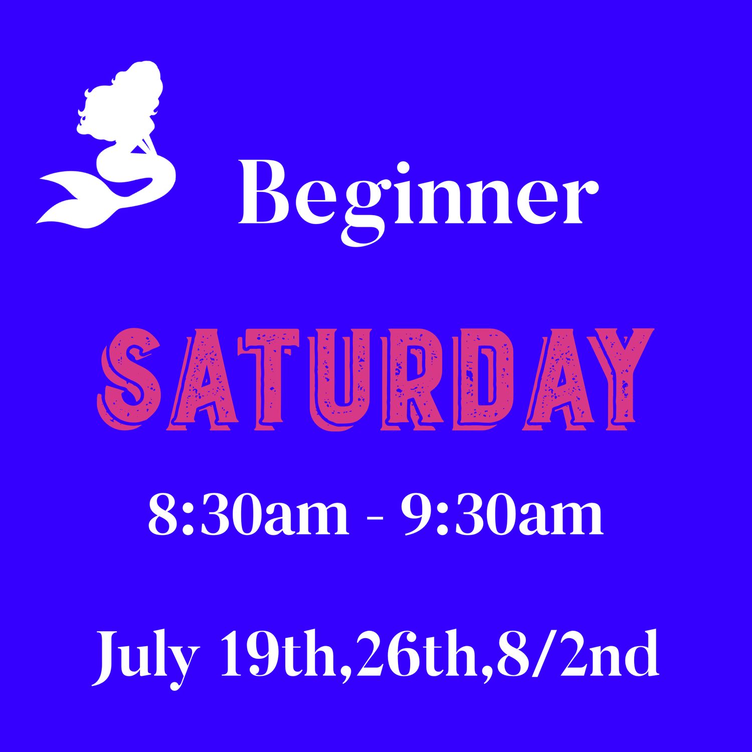 Beginners / Saturday/ July 19,26, 8/2- 8:30am - 9:30am