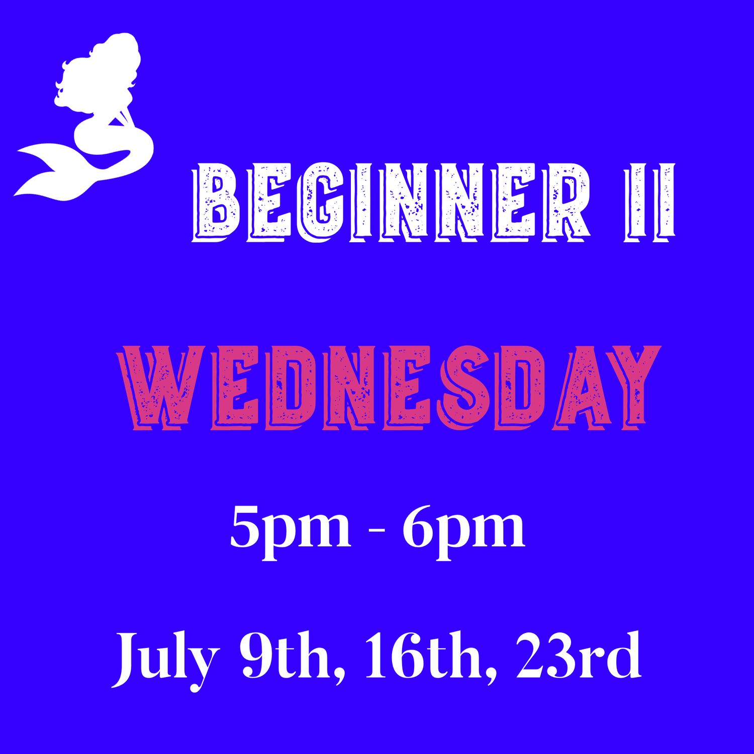 Beginner II / Wednesday/ July 9,16,23 5PM - 6PM