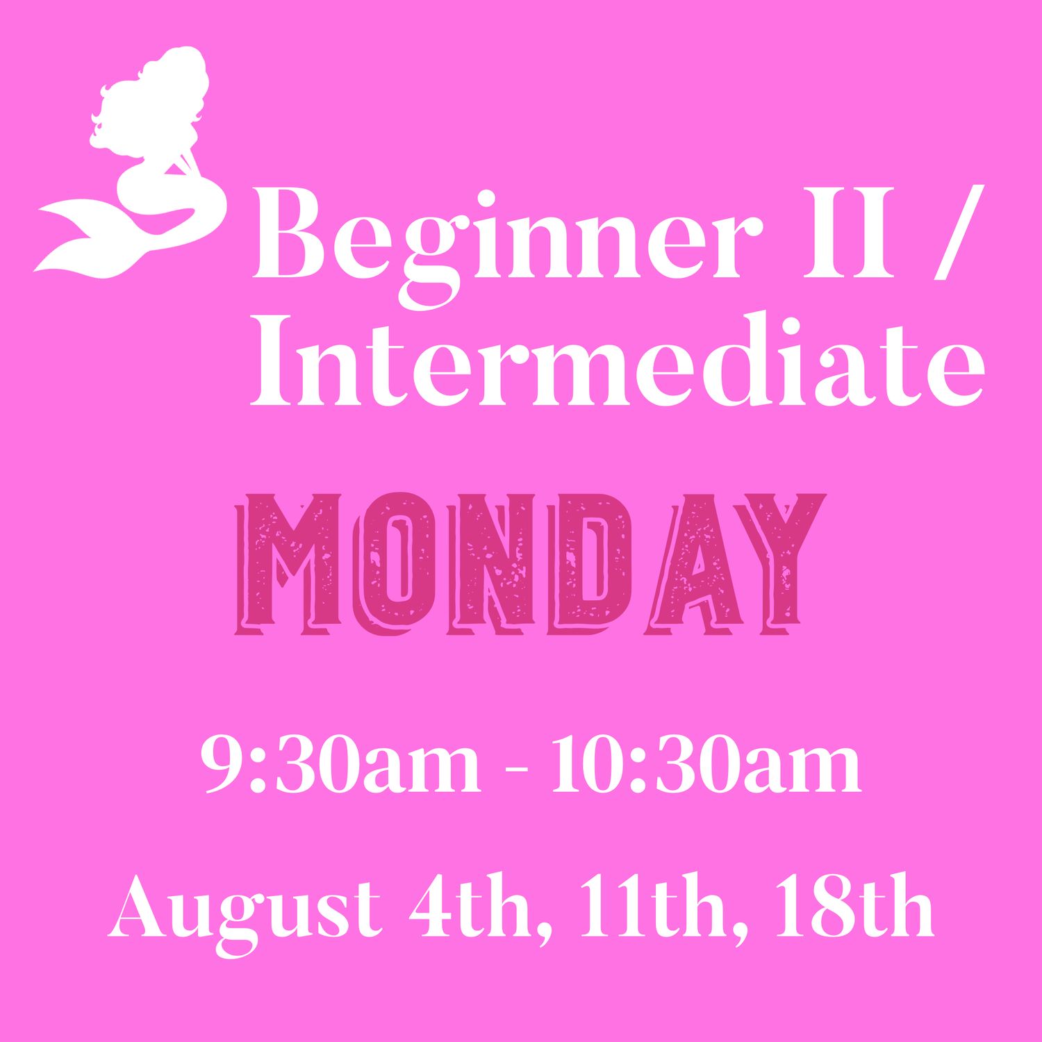 Beginner II / Intermediate / Monday/ August 4,11,18- 9:30am- 10:30am (3weeks)