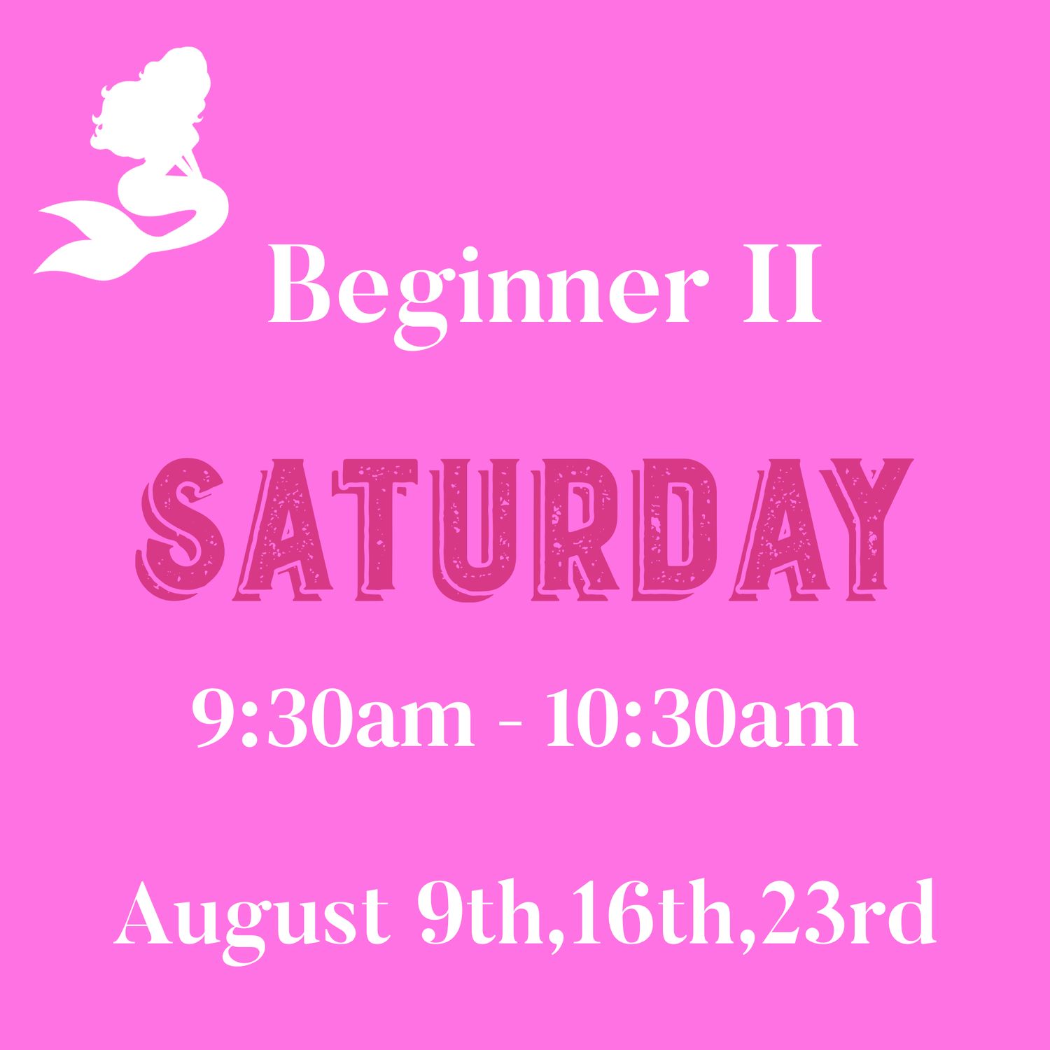 Beginner II / Saturday/ August 9,16,24 9:30am -10:30am