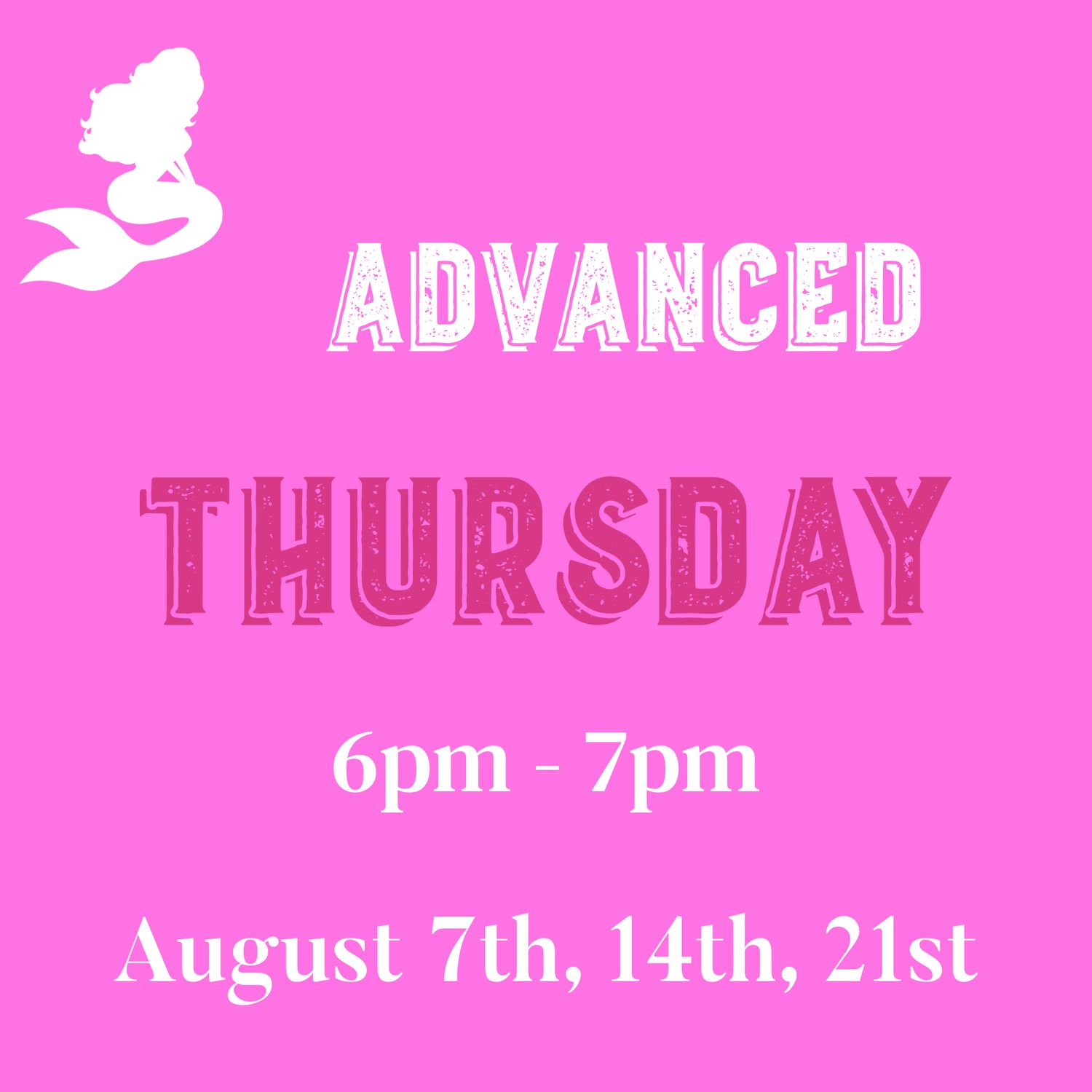 Advance / Thursday / August 7,14,21 6PM - 7PM