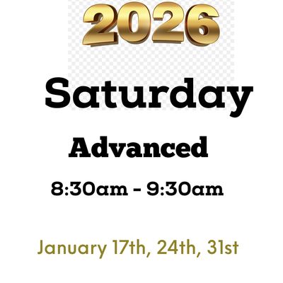 Advanced / Saturday/ January 17,24,31 8:30am -9:30am (3weeks)