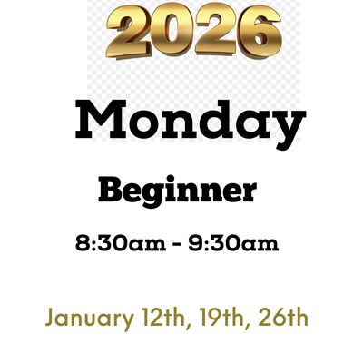 Beginner / Monday/ January 12,19,26- 8:30am - 9:30am (3weeks)