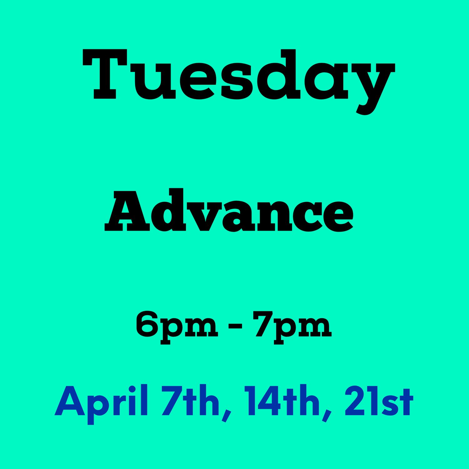Advance / Tuesday / April 7,14,21 - 6pm-7pm (3weeks)