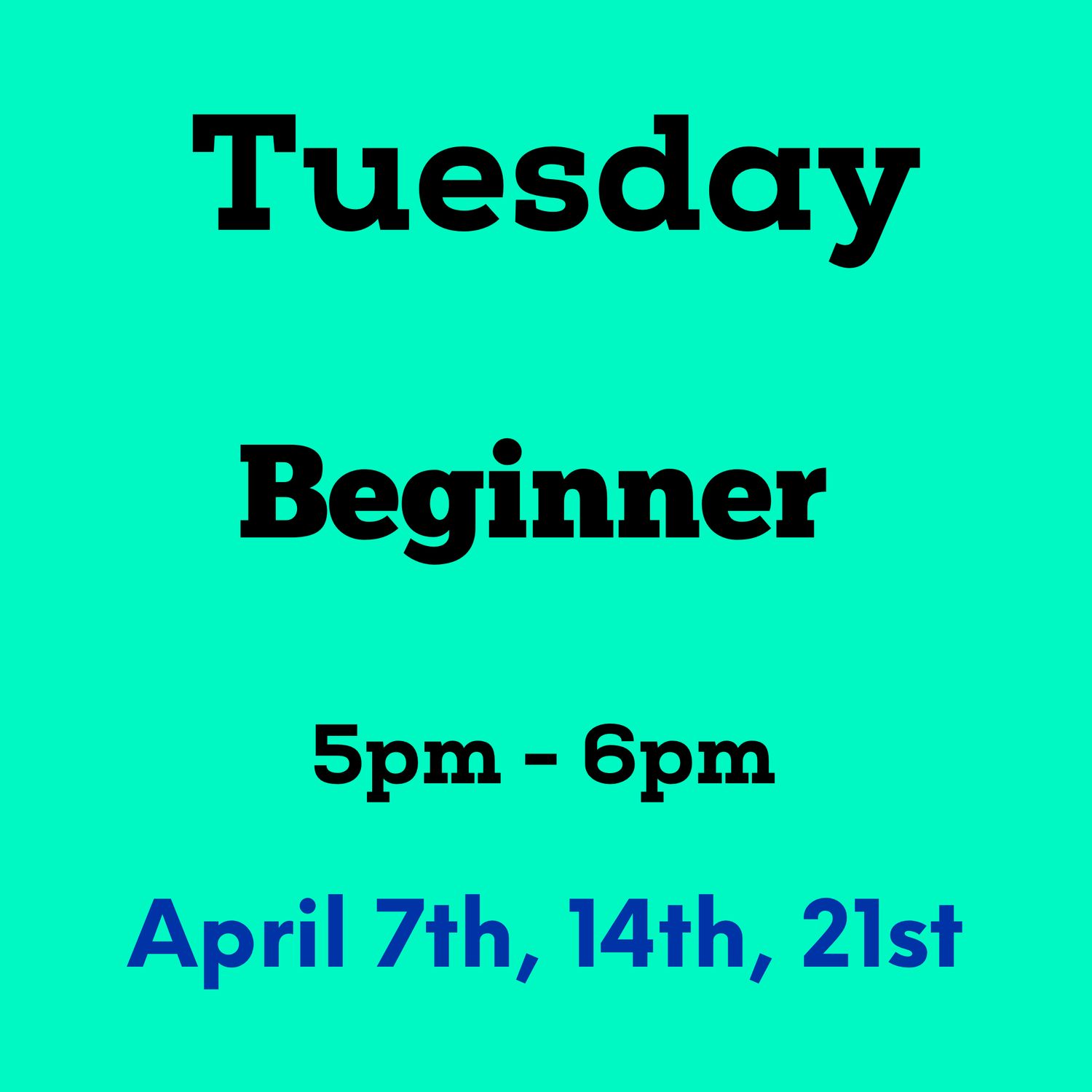Beginner / Tuesday / April 7,14,21 - 5pm-6pm (3weeks)