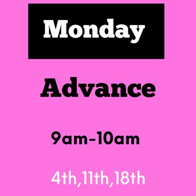 Advance / Monday / May 4,11,18 / 9am -10am