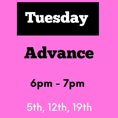 Advance / Tuesday / May 5,12,19 / 6pm - 7pm
