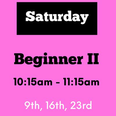 Beginner II / Saturday / May 9,16,23 / 10:15am - 11:15am
