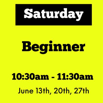 Beginner / Saturday/ June 13,20,27 / 10:30am - 11:30am