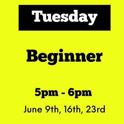 Beginner / Tuesday / June 9,16,24 / 5pm - 6pm