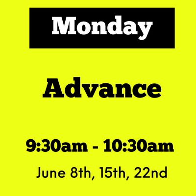 Advance / Monday / June 8,15,22/ 9:30am -10:30am