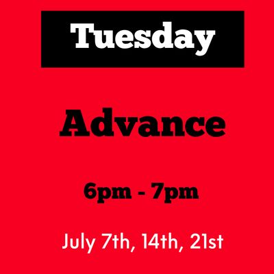 Advance / Tuesday / July 7,14,21 / 6pm - 7pm
