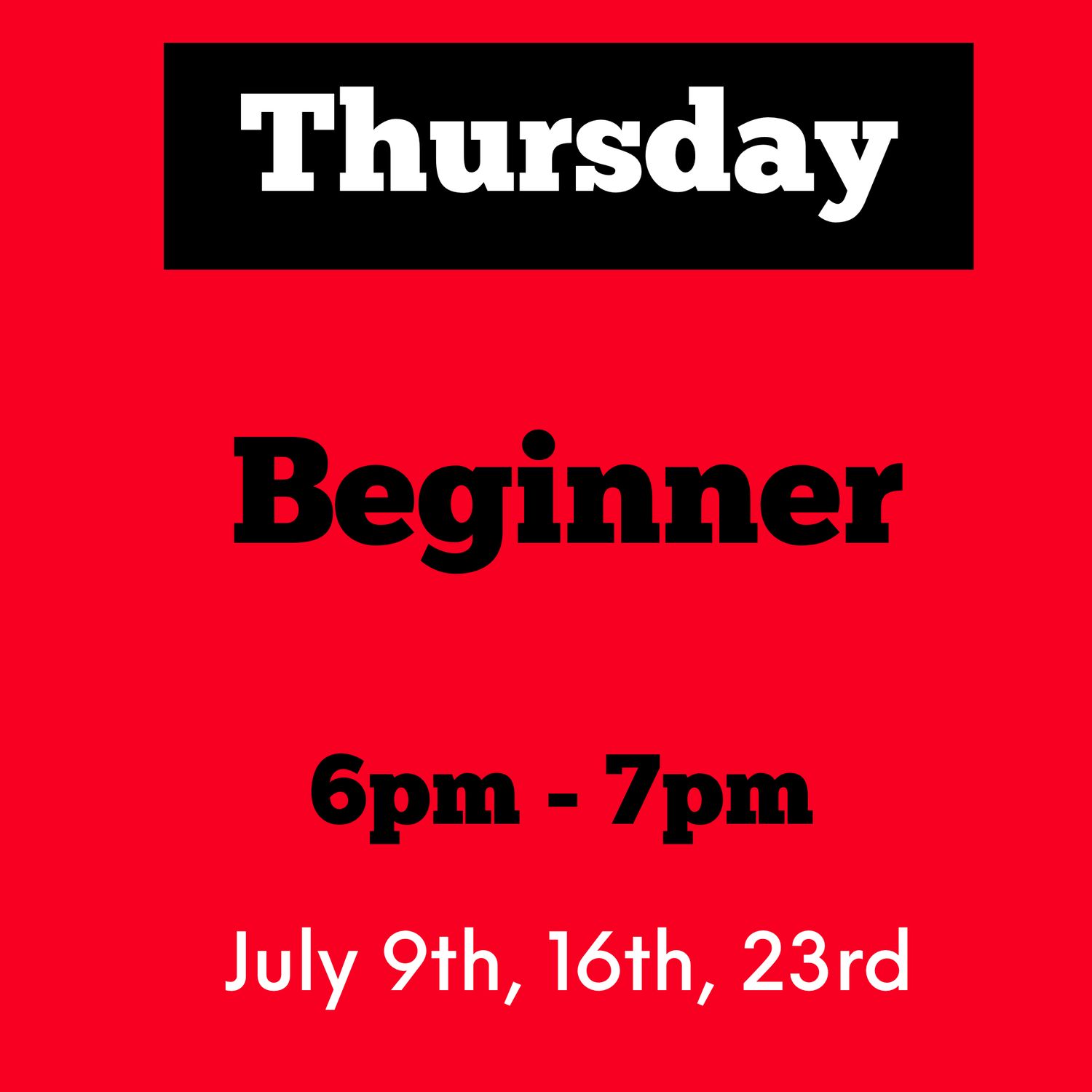 Beginner/ Thursday / July 9,16,23 /6pm - 7pm