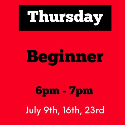 Beginner/ Thursday / July 9,16,23 /6pm - 7pm