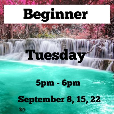 Beginner / Tuesday / September 8,15,22 / 5pm - 6pm