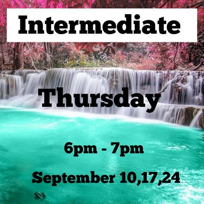 Intermediate/ Thursday/ September 10,17,24 /6pm - 7pm