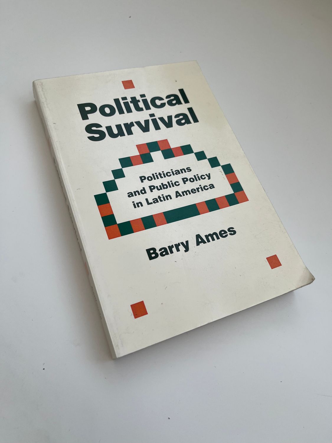 Political Survival: Politicians and Public Policy in Latin America