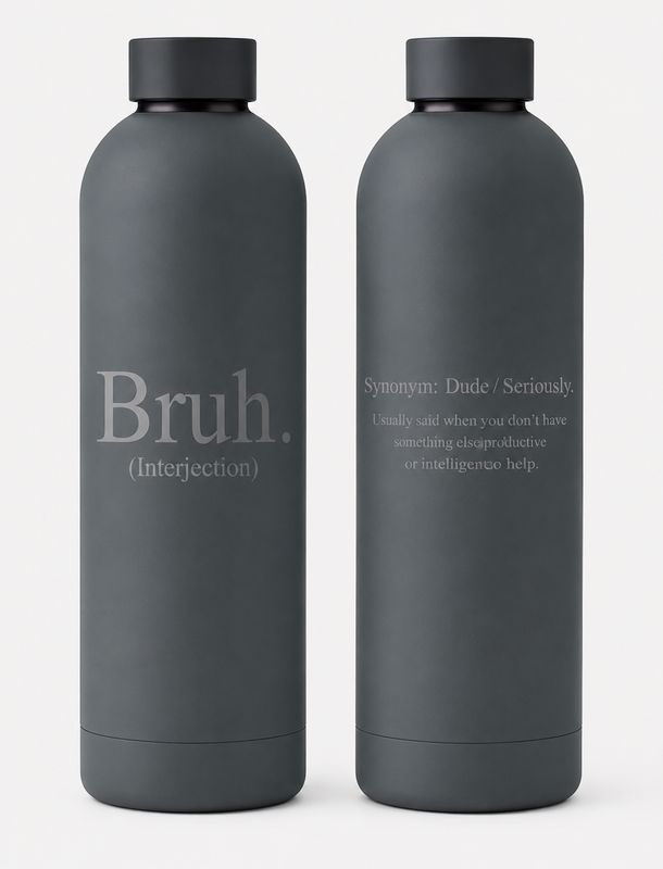 750ml Stainless Steel Bottle / Flask - BRUH. Grey with Grey print