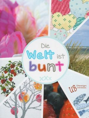The world is colorful (Die Welt ist bunt) by UB-Design (Germany) Book with Counted cross-stitch patterns