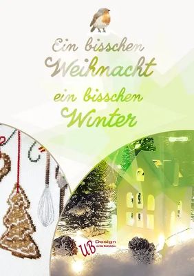 Ein bisschen Weihnacht, ein bisschen Winter (A little bit of Christmas, a little bit of winter) by UB-Design Book with cross-stitch patterns