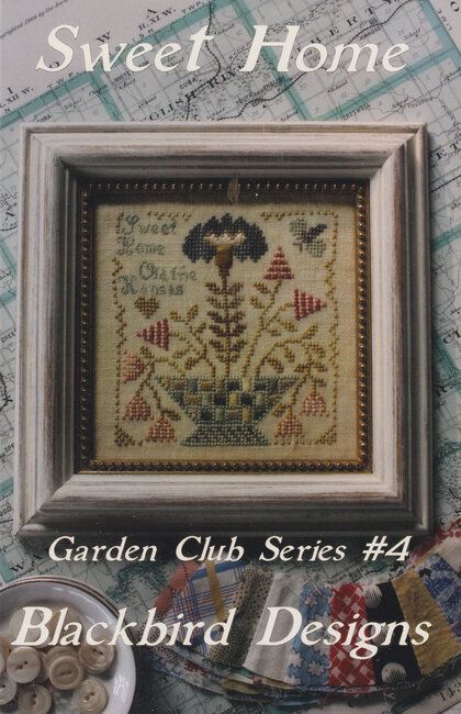 Sweet Home by Blackbird Designs 2016 Garden Club Series (4/12) Counted Cross Stitch Pattern (reprint)