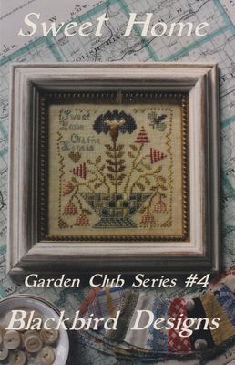 Sweet Home by Blackbird Designs 2016 Garden Club Series (4/12) Counted Cross Stitch Pattern (reprint)