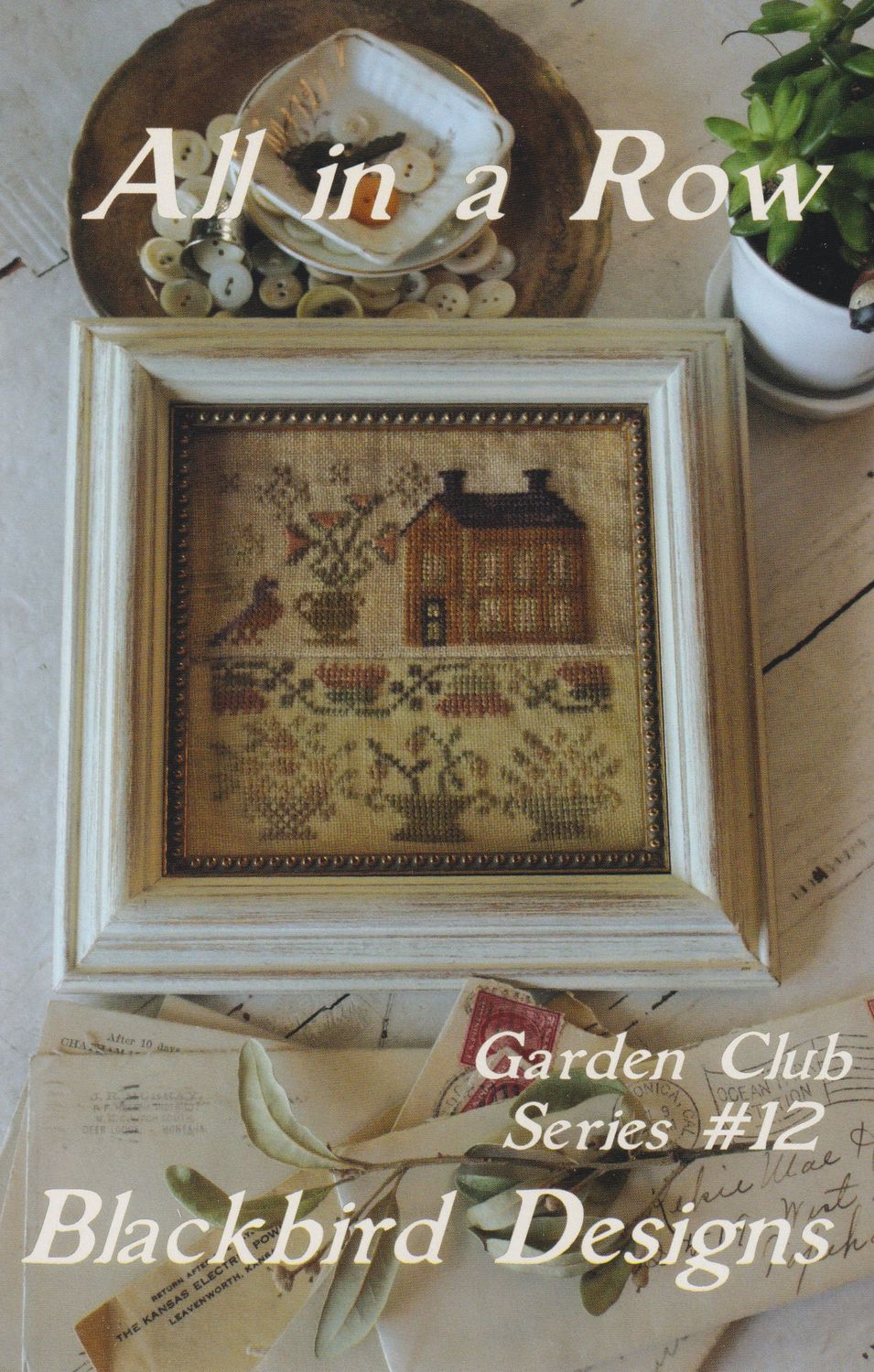 All In A Row by Blackbird Designs 2016 Garden Club Series (12/12) Counted Cross Stitch Pattern (reprint)