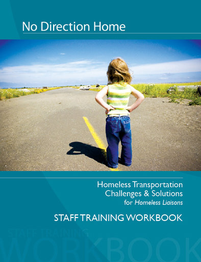 No Direction Home: Homeless Transportation Challenges & Solutions for Homeless Liaisons WORKBOOK