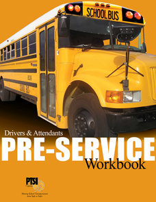 NATIONAL PRE-SERVICE for School Bus Drivers &amp; Attendants WORKBOOK