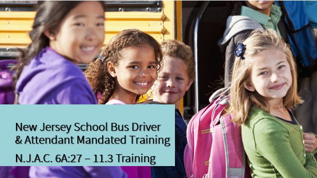 New Jersey School Bus Driver &amp; Attendant Mandated Training