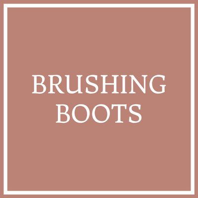 Brushing Boots