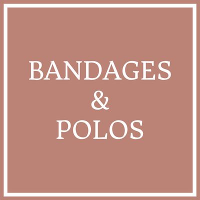Bandages &amp; Polos