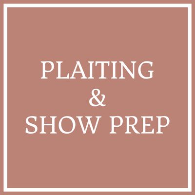 Plaiting &amp; Show Prep