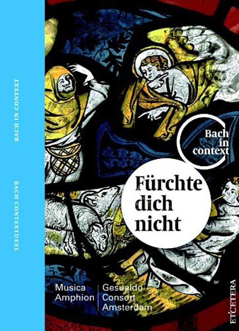Bach in Context III - Fürchte dich nicht Bach in Context III - Fürchte dich nicht