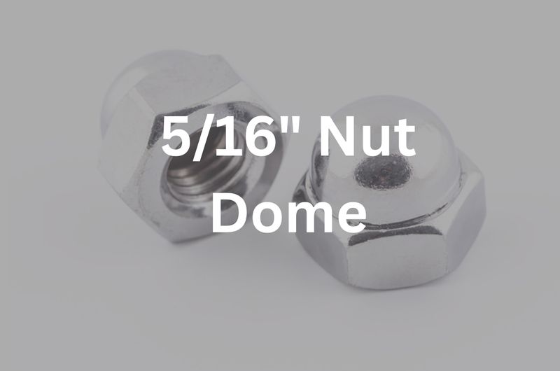 5/16&quot; Dome Nut