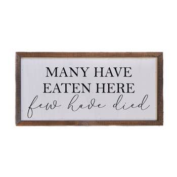 12x6 Many Have Eaten Here Sign