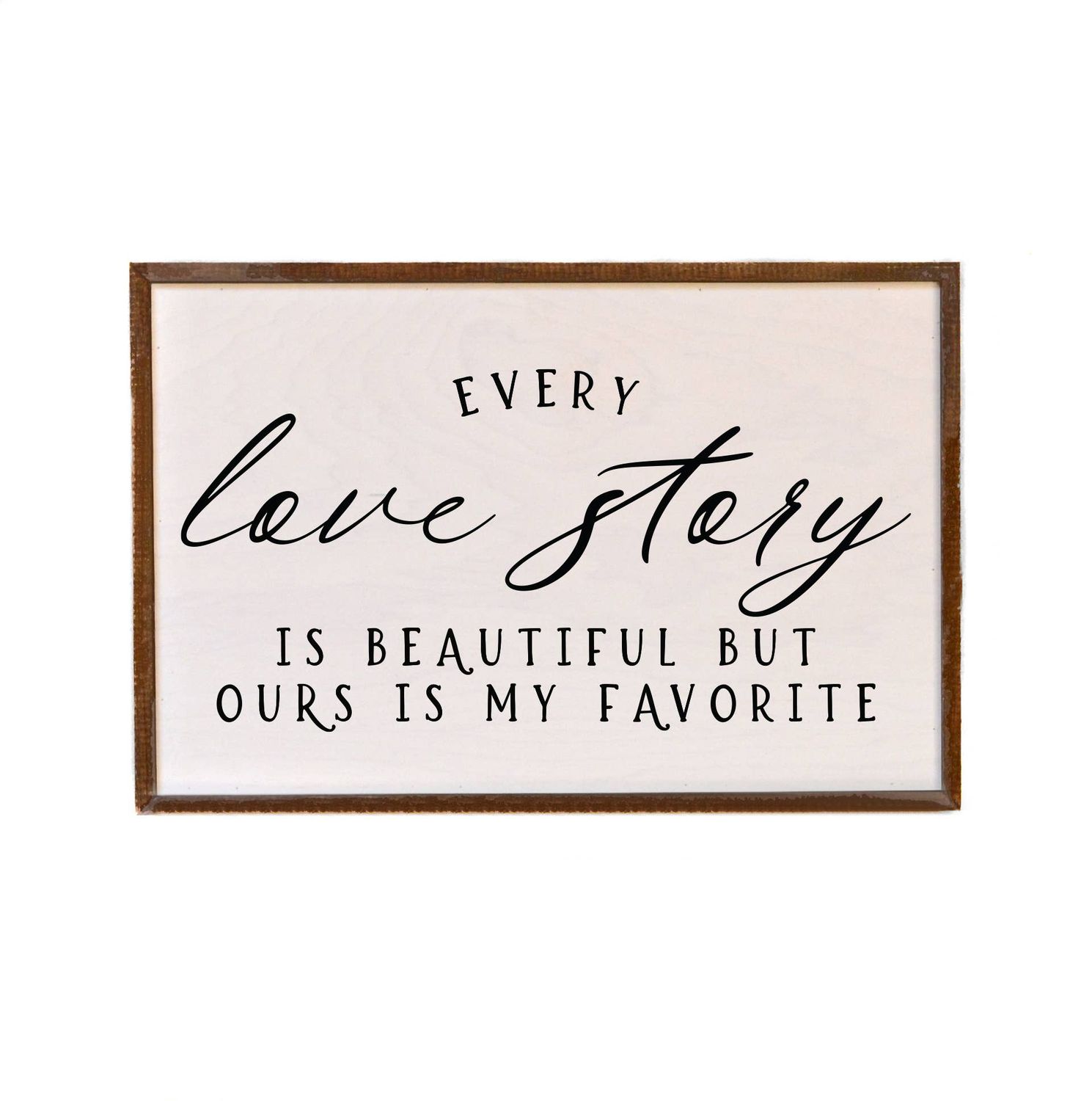18x12 Every Love Story Sign