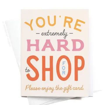 You&#39;re Hard to Shop For