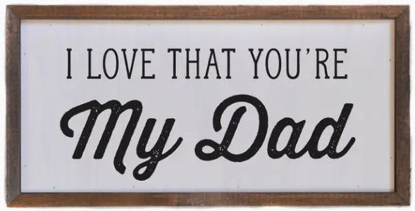 12x6 You&#39;re My Dad Sign