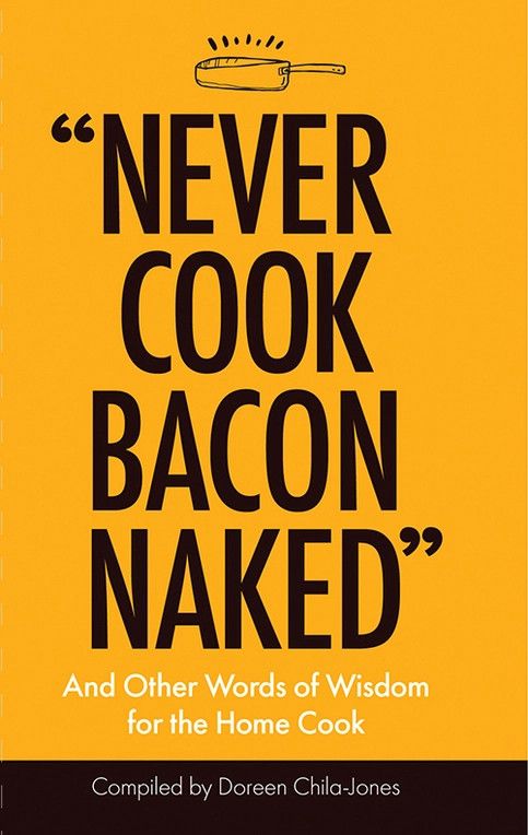 Never Cook Bacon Naked Book