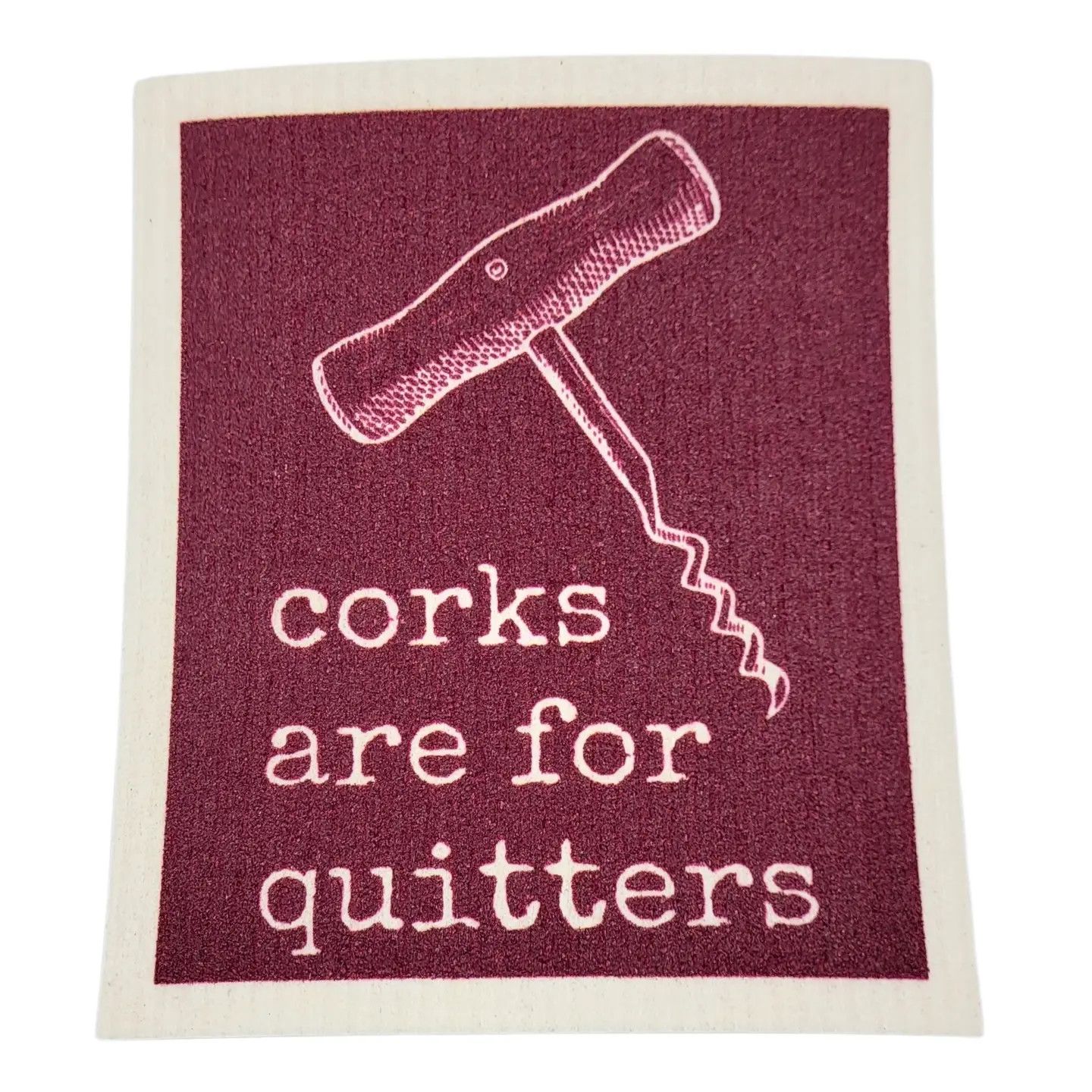 Corks are for Quitters Swedish Dish Cloth
