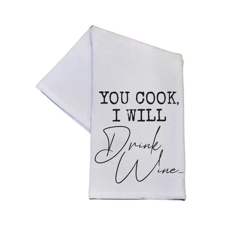 You Cook I Will Drink Wine Tea Towel