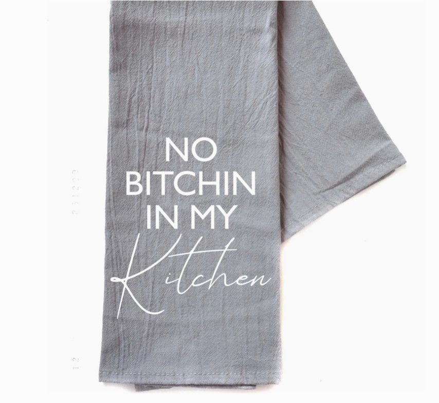 No Bitchin&#39; Tea Towel