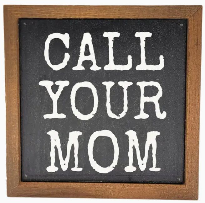 6x6 Call Your Mom Sign