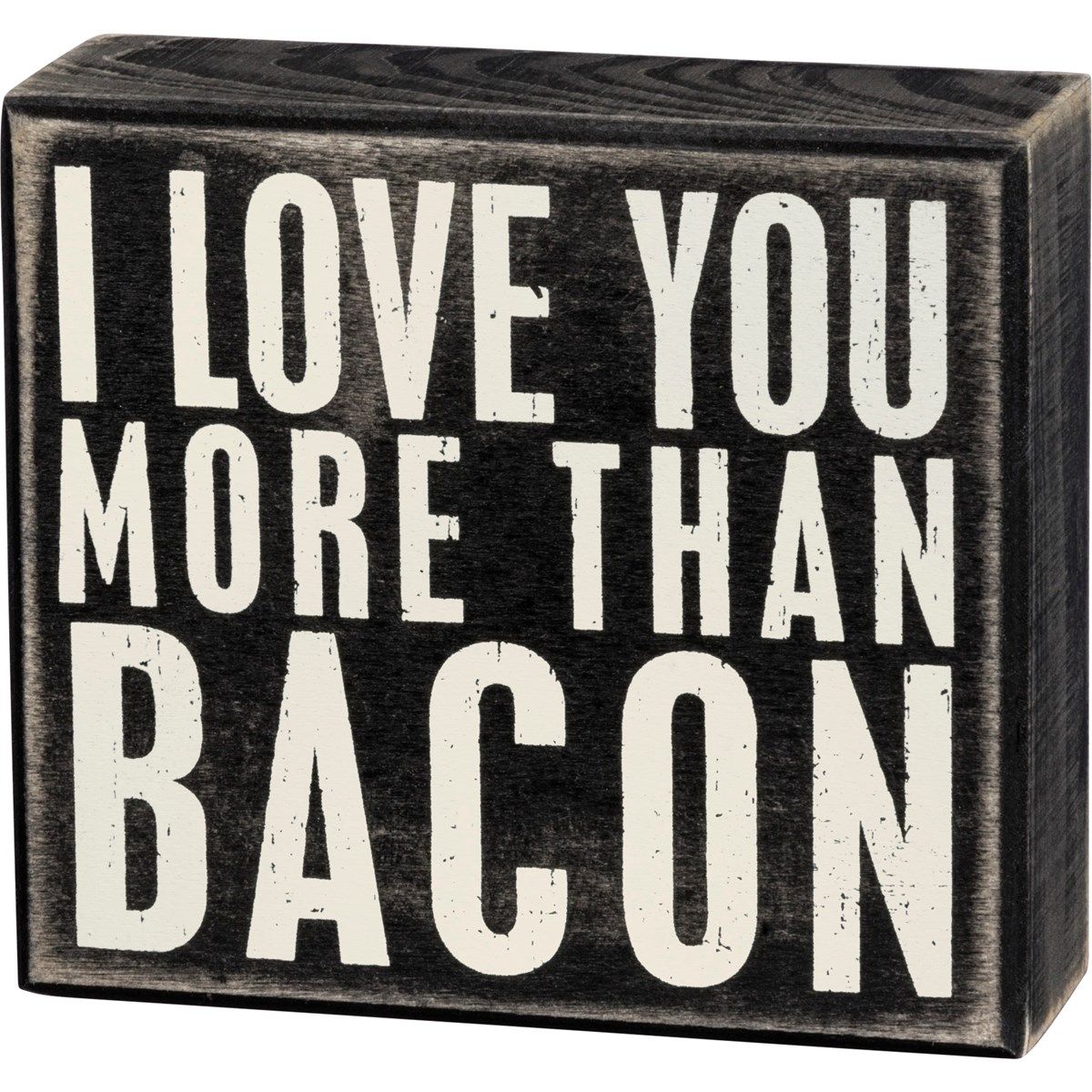 Love You More Than Bacon Box Sign