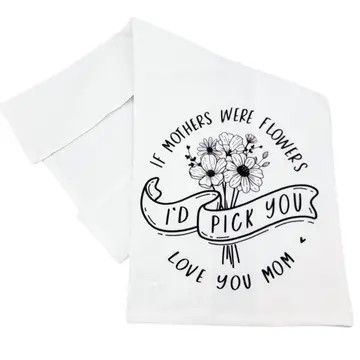 If Mothers Were Flowers Towel
