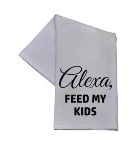 Alexa Feed My Kids Tea Towel