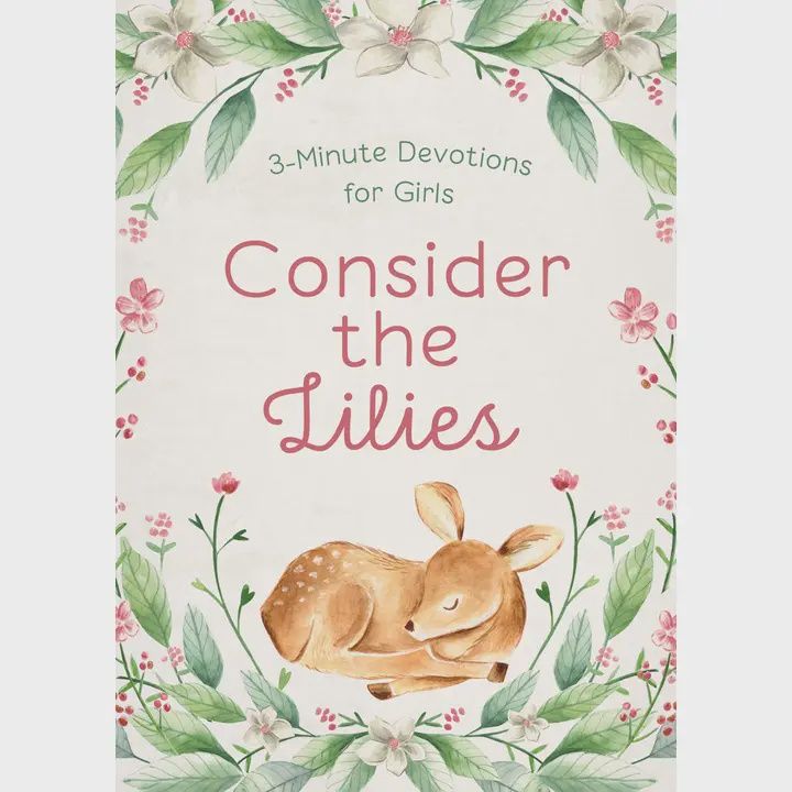 Consider the Lillies:3 minute Devotions for Girls
