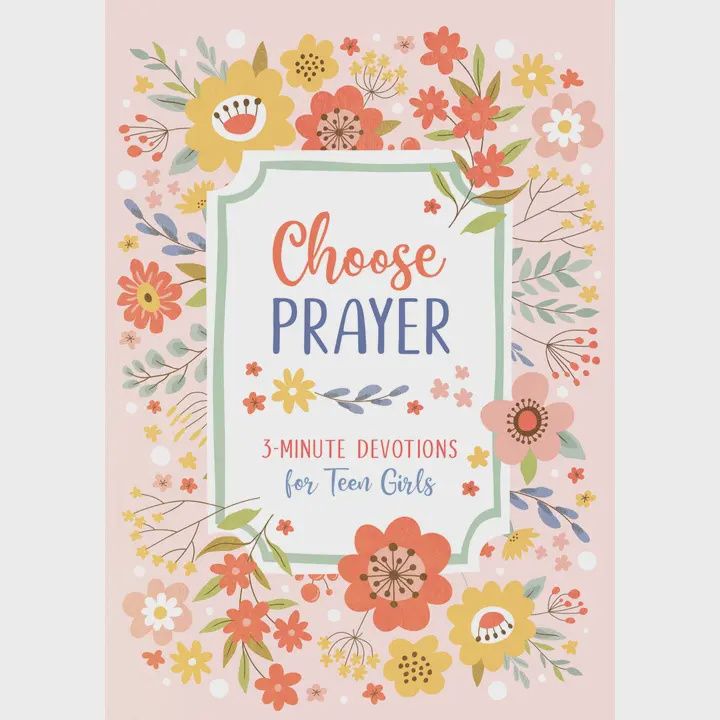 Choose Prayer: 3-minute Devotions for Teen Girls